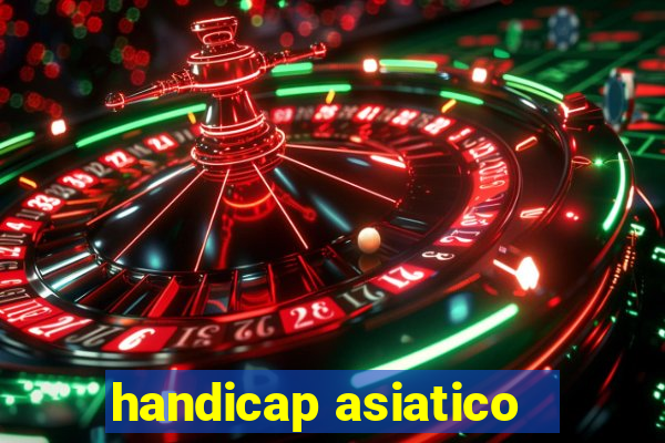 handicap asiatico - 1